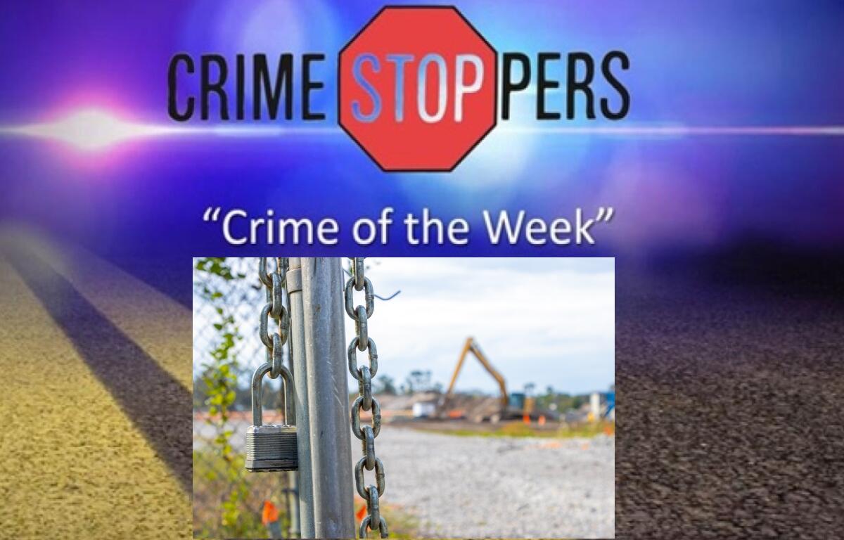 Crime Stoppers Crime of the Week: construction site thefts