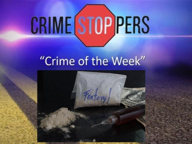Crime Stoppers offers a minimum $1,500 reward for information leading to the arrest of fentanyl dealers.